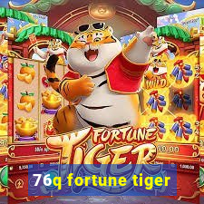 76q fortune tiger